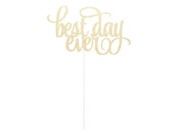 best day ever Cake Topper - Any Color Glitter