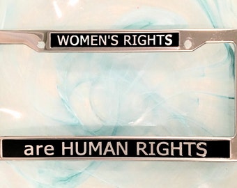 Women's Rights are Human Rights - License Plate Frame