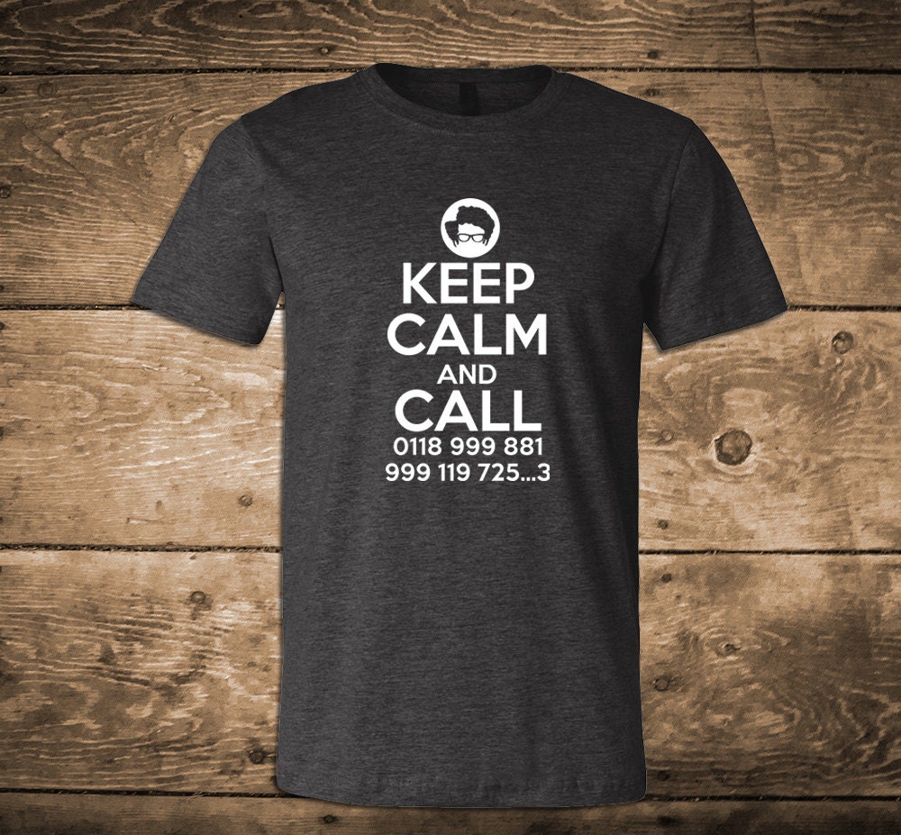 Keep Calm And Call 0118 999 881 999 119 725.. 3 T-shirt Tee