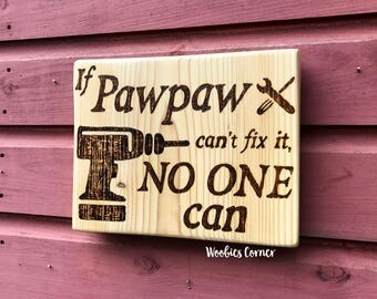 Fathers Day gift, Funny wood signs, Gift for dad, Gift for Grandpa, Pawpaw gifts, Custom wood sign, If Papa can't fix it no one can