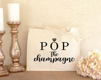 Bachelorette Tote Bag - Bachelorette Party Tote Bags - Pop the Champagne - Tote for Bridesmaids - Engagement Tote Bag - Pop Champagne Tot