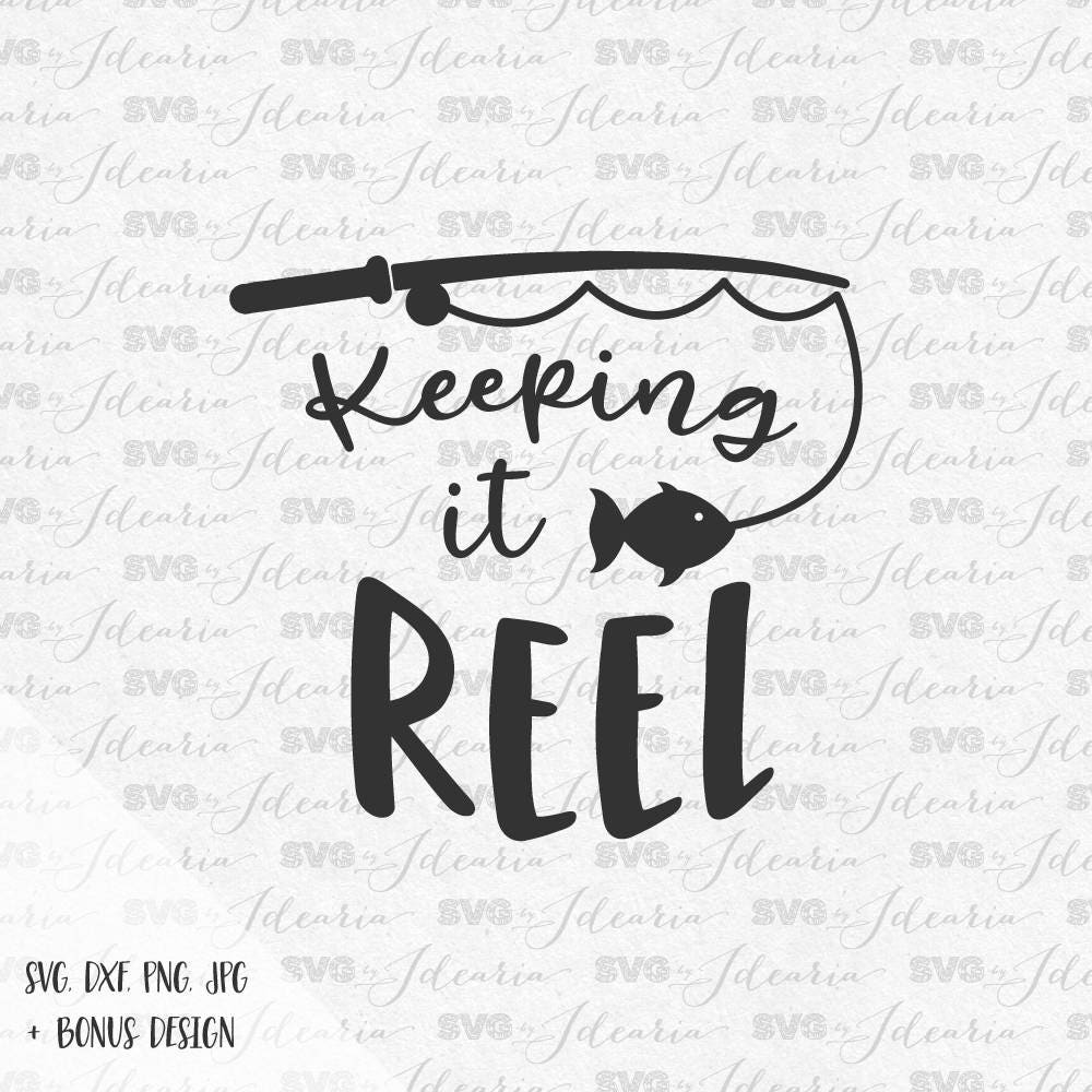 Free Free 334 Keeping It Reel Fishing Svg SVG PNG EPS DXF File