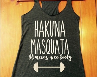 Hakuna Masquata - it means nice booty - womens tanks - fast shipping - workout tops - crossfit tops