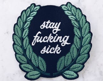 Stay Fucking Sick Patch