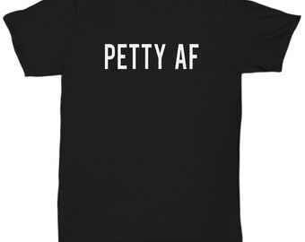 Petty As AF Hiphop Urban Cool Crazy Casual Unisex Black T Shirt