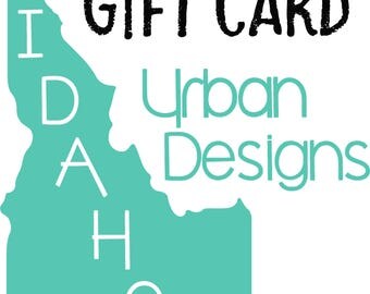 IDAHO URBAN DESIGNS - Gift Card