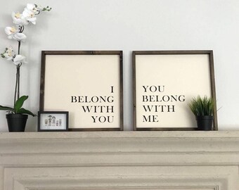 18" I Belong With You You Belong With Me // Handmade Wood Frame Sign // Farmhouse Style // Rustic Farmhouse Decor // Fixer Upper