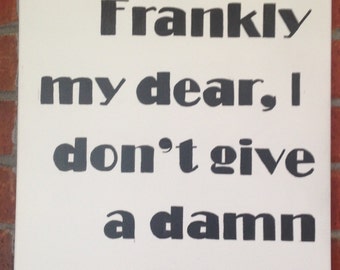 Items similar to Frankly My Dear, I Don't Give A Damn Quote - Gone with ...