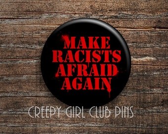 Make Racists Afraid Again Pin: Antifa, Anti-Trump, Equality, End Racism, Punch Nazis, Trump Parody MAGA Pin