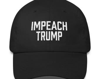 Impeach Trump baseball cap | Impeach | Impeachment | Anti-Trump | Impeach Trump Now