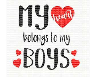 My Heart Belongs to by Boys SVG, cutting file, vinyl file, svg, svg file, cameo file, cricut, mama, boy mom, boy, mom, svg file, cameo, boys