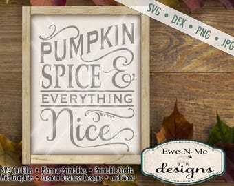 Pumpkin Spice SVG Cutting File - fall autumn svg - Pumpkin Spice Everything Nice svg - Pumpkin svg - Commercial Use svg, dfx, png, jpg