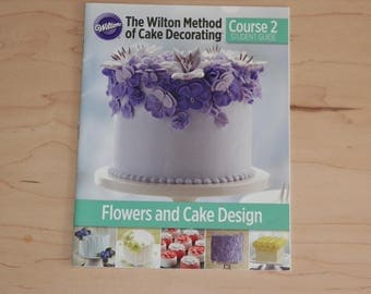 Wilton Cake Decorating Course 2 Flowers Cake Design or Course 3 Fondant Gum Paste Your Choice of One