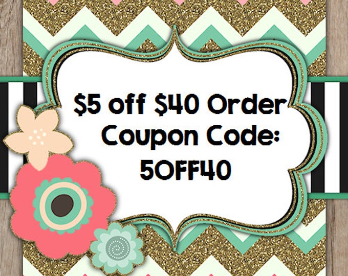5 Dollars off 40 Dollar Purchase Coupon Code 5OFF40 Sale Going on RIGHT NOW!