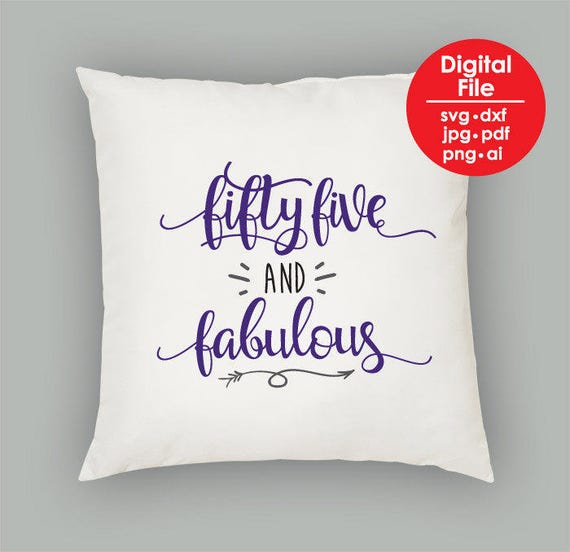 Download Fifty Five and Fabulous SVG DXF png pdf jpg ai, Fifty ...