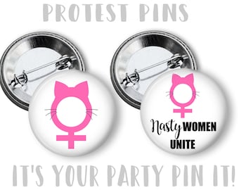 Nasty Women Unite Anti- Trump PROTEST Pins 2.25 inch pinback button pin badge Million Women's March Buttons Stronger Together Pins