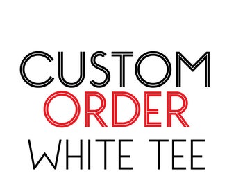 Customized Text - WHITE T-Shirt