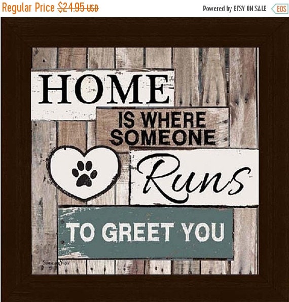 Items similar to Sale Home Is Where Someone Runs To Greet You Dog Cat