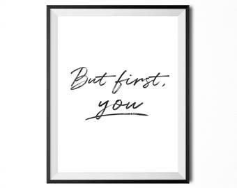 But First You, Printable Art, Quote, Inspirational Typography Print, Digital Print, Black And White, Minimalistic 16x20 INSTANT DOWNLOAD