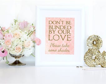 Don't be Blinded by Our Love Sunglass Wedding Sign Printable, Wedding Print, Beach Wedding, 4"x6" Coral, Gold- Instant Download