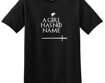 A Girl Has No Name Game of Thrones inspired T-Shirt / Women's T-shirt