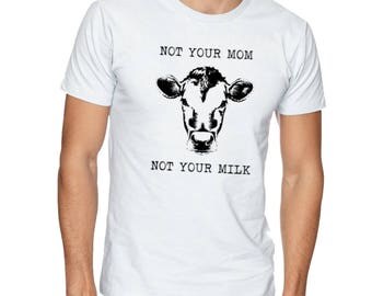 not your mom not your milk shirt, vegan for animal rights,vegan shirt,animal rights shirt,vegan clothing,vegan top,vegan power,vegan fashion
