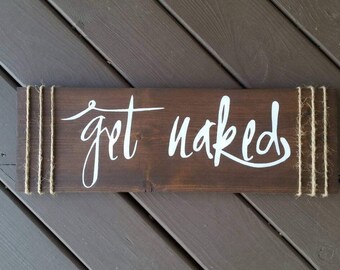 Get Naked Bathroom Sign, Laundry Room Sign, Get Naked Wood Sign, Wood Sign, Bathroom Wood Sign, Bathroom Decor, Laundry Room Decor, Rustic