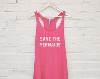 Save the Mermaids Top - funny mermaid tank, mermaid gang shirt, mermaid tank top, womens mermaid prints, mermaid off duty shirt