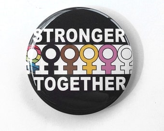 Stronger Together Pin or Magnet - Women's March, Political Protest, Feminist, Feminism, Girl Power Pinback Button, Fridge Magnet, Badge