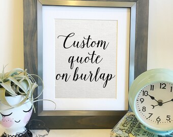Custom Burlap Print | Custom Quote on White Burlap | Your Quote, Poem, or Song Here | Valentine's Day Gift Ideas | Frame not included