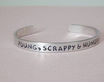 Young, Scrappy & Hungry - Hamilton Musical Inspired Aluminum Cuff Bracelet, Gift Under 20