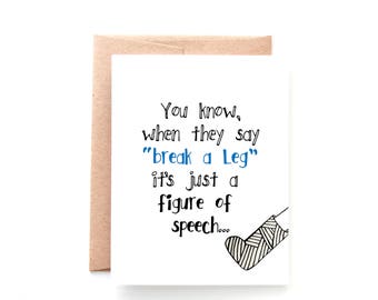 Break a Leg - Get Well Soon Card for Broken Leg - Sympathy Card