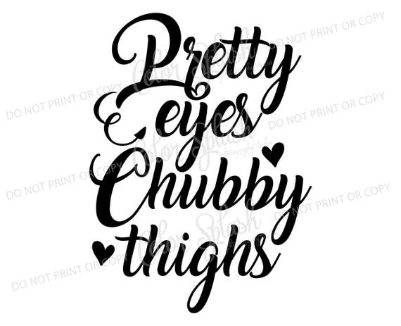 Download pretty eyes and chubby thighs svg dxf png eps cutting file