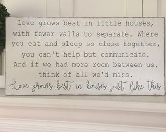 Love grows best in little houses, wood sign.