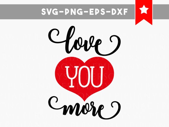 Download love you more svg file love svg file valentines svg