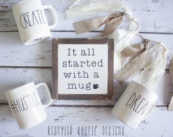 The ORIGINAL It All Started with a Mug, Rae Dunn Inspired Wood Sign, Rae Dunn Sign, Restyled Rustic Designs Original, Coffee Bar Decor