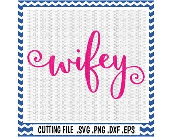 Wifey Svg, Bride, Wedding Party, Svg- Dxf- Fcm- Png Cutting Files For Silhouette Cameo/ Cricut, SVG Download.