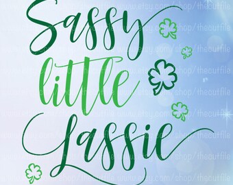 St Patricks Day svg, Sassy Little Lassie svg, irish cut file svg, shamrock clover svg, svg for silhouette or cricut
