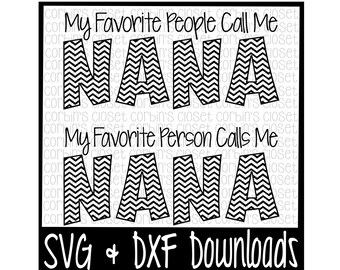 Nana SVG * My Favorite People Call Me Nana * My Favorite Person Calls Me Nana Cut File - DXF & SVG Files - Silhouette Cameo, Cricut
