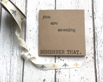 You are amazing remember that card, quote greeting card, friend card, motivational card, best friend card, inspirational quote card