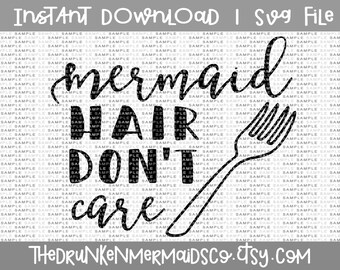 Free Free 81 Mermaid Hair Don&#039;t Care Svg SVG PNG EPS DXF File