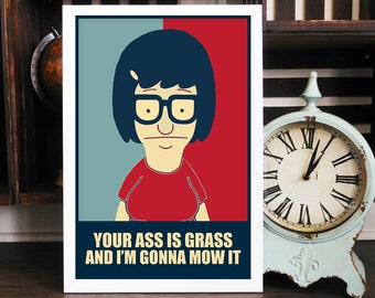 Bob's Burgers: Tina Belcher Change Poster_Your Ass Is Grass And Im Gonna Mow It