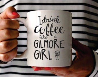 Custom I Drink Coffee Like A Gilmore Girl, Drink Coffee Like A Gilmore, Custom Gilmore Girls Coffee Mug, Gilmore Girls Mug, Gilmore