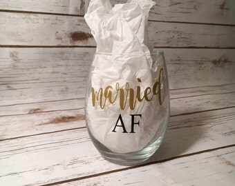 Married AF Wine Glass, Bridal Shower Gift, Wedding Present, Newlywed Gift