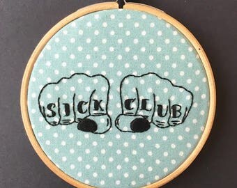 Sick Club Embroidery Hoop // Hand Stitched // Wall Art