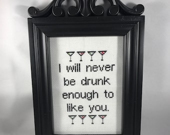 I will never be drunk enough to like you.