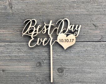 Best Day Ever Cake Topper with Engraved Date on Heart 6" inches wide, Raw Wood finish, Personalized Date Cake Topper, Custom Cake Topper