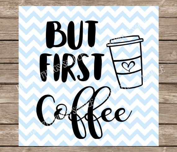 Free Free Coffee First Svg 710 SVG PNG EPS DXF File