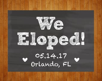 We Eloped Chalkboard Sign printable digital file Elopement Announcement Customized as you want it -Looks great in your own frame!