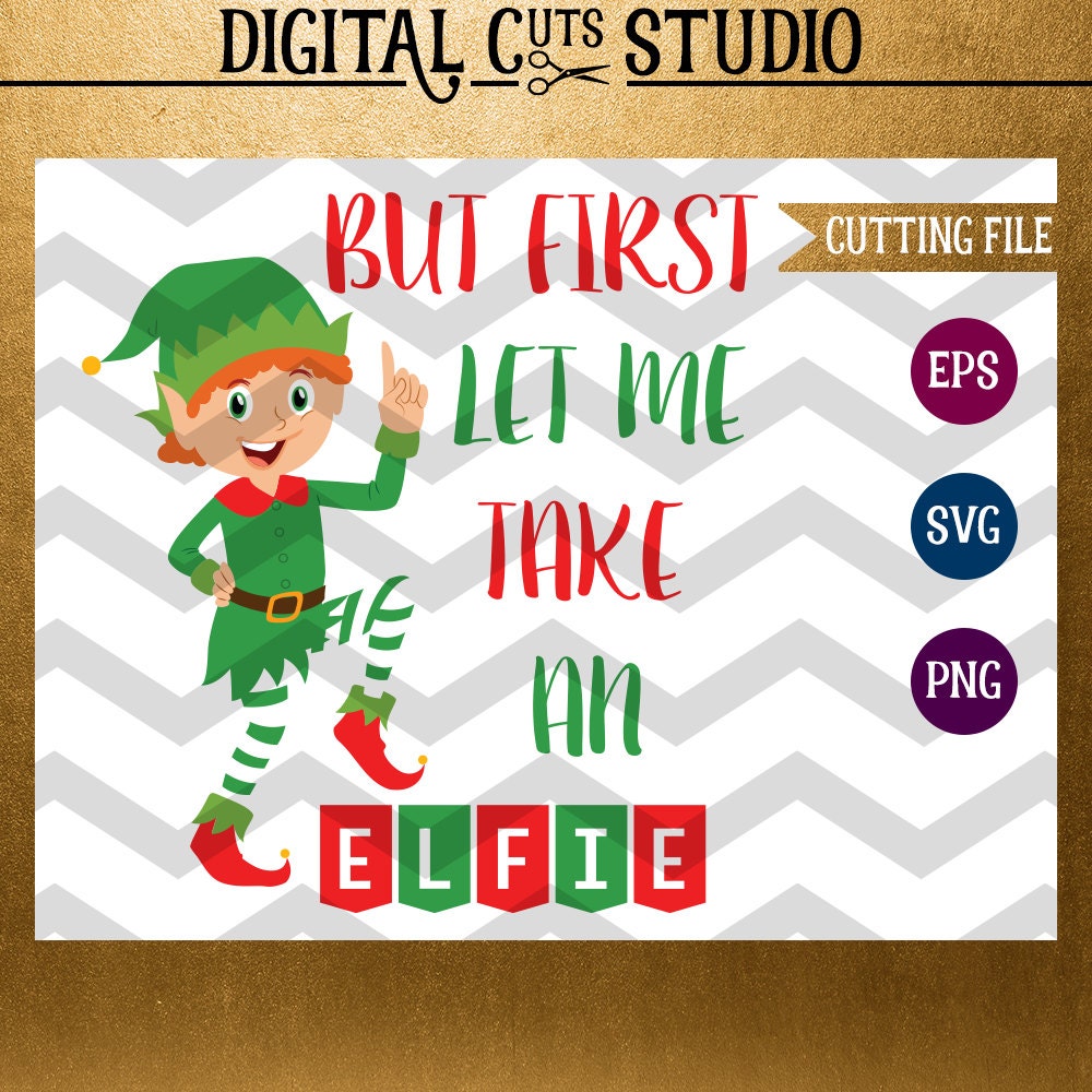 But First Let Me Take An Elfie SVG Christmas Tshirt Hashtag